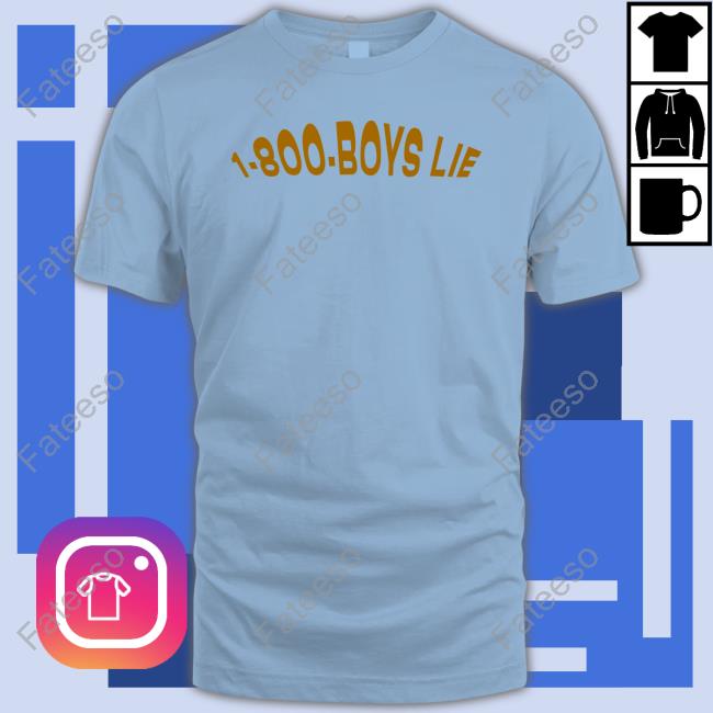 1-800-Boys-Lie Shirts